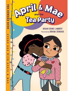 Every Day with April & Mae #1: April & Mae and the Tea Party: The Sunday Book