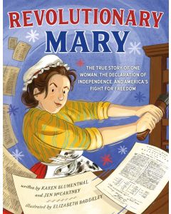 Revolutionary Mary: The True Story of One Woman, the Declaration of Independence, and America's Fight for Freedom