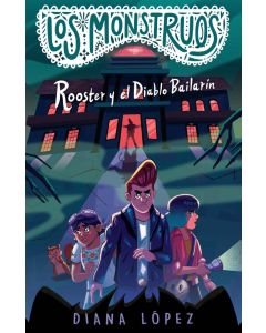 Los Monstruos #2: Rooster y el Diablo Bailarín (Los Monstruos #2: Rooster and the Dancing Diablo, Spanish Edition)