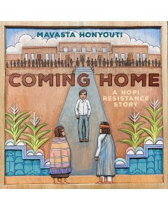 Coming Home: A Hopi Resistance Story (English/Hopi Bilingual)