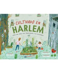 Cultivado en Harlem: CÃ³mo una gran idea transformÃ³ a un vecindario (Harlem Grown