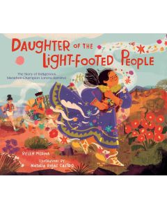 Daughter of the Light-Footed People: The Story of Indigenous Marathon Champion Lorena Ramírez