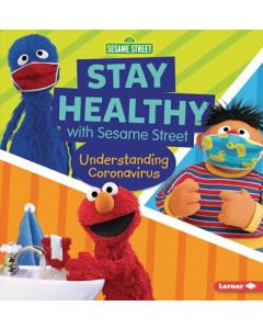 Stay Healthy with Sesame Street&#174;: Understanding Coronavirus