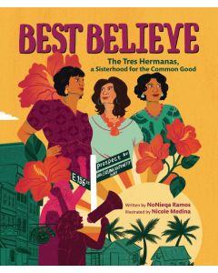 Best Believe: The Tres Hermanas, a Sisterhood for the Common Good