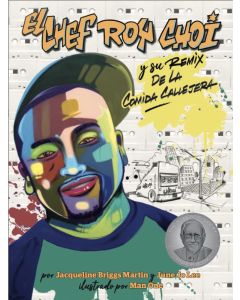 El chef Roy Choi y su remix de la comida callejera (Chef Roy Choi and the Street Food Remix, Spanish Edition)