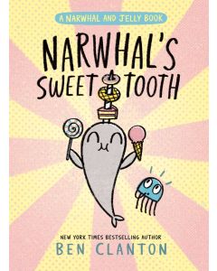 Narwhal and Jelly #9: Narwhal's Sweet Tooth