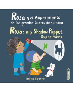 Rosa y el experimento de los grandes tí­teres de sombra/Rosa's Big Shadow Puppet Experiment (Bilingual, Spanish/English)