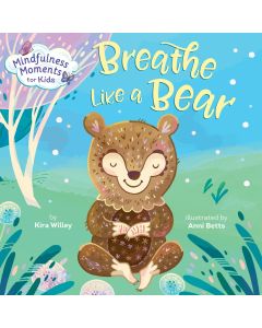 Mindfulness Moments for Kids: Breathe Like a Bear (Board Book)