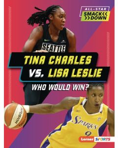 All-Star Smackdown: Tina Charles vs. Lisa Leslie: Who Would Win?