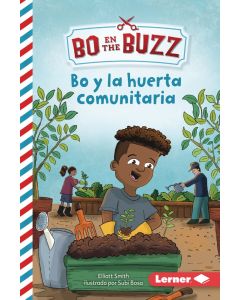 Bo en The Buzz #2: Bo y la huerta comunitaria (Bo and the Buzz #2: Bo and the Community Garden, Spanish Edition)