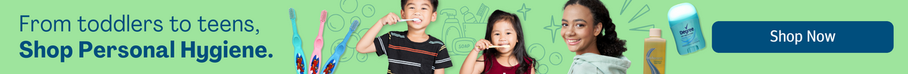 From toddlers to teens, shop personal hygiene. Click to Shop Now.