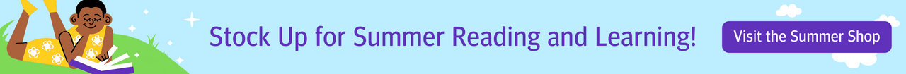 Stock up for summer reading and learning! Click to visit the Summer Shop